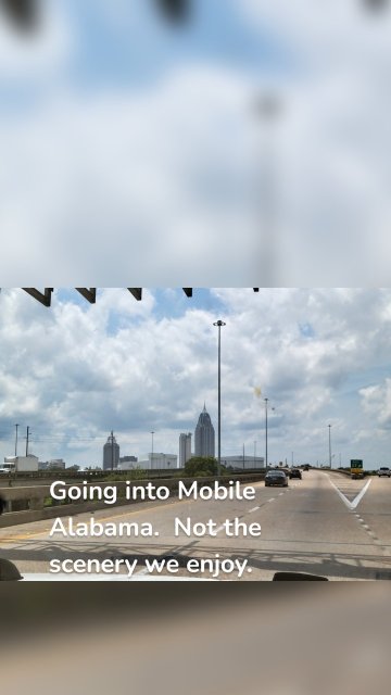 Going into Mobile Alabama. Not the scenery we enjoy.